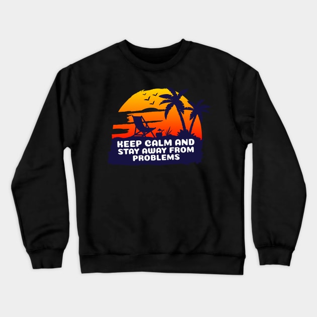 Sunset keep calm and stay away from problems Crewneck Sweatshirt by Masahiro Lab